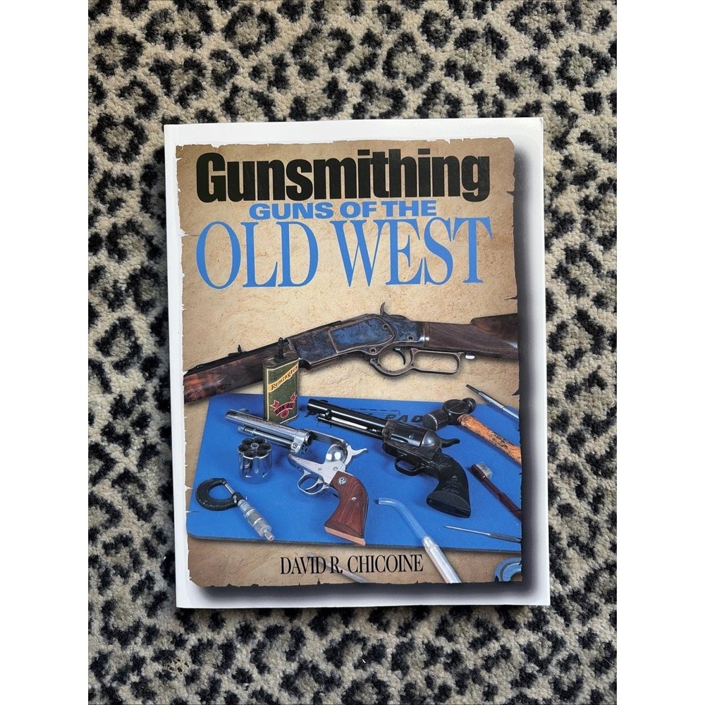 Gunsmithing Guns of the Old West by David Chicoine (2001, Paperback) Western